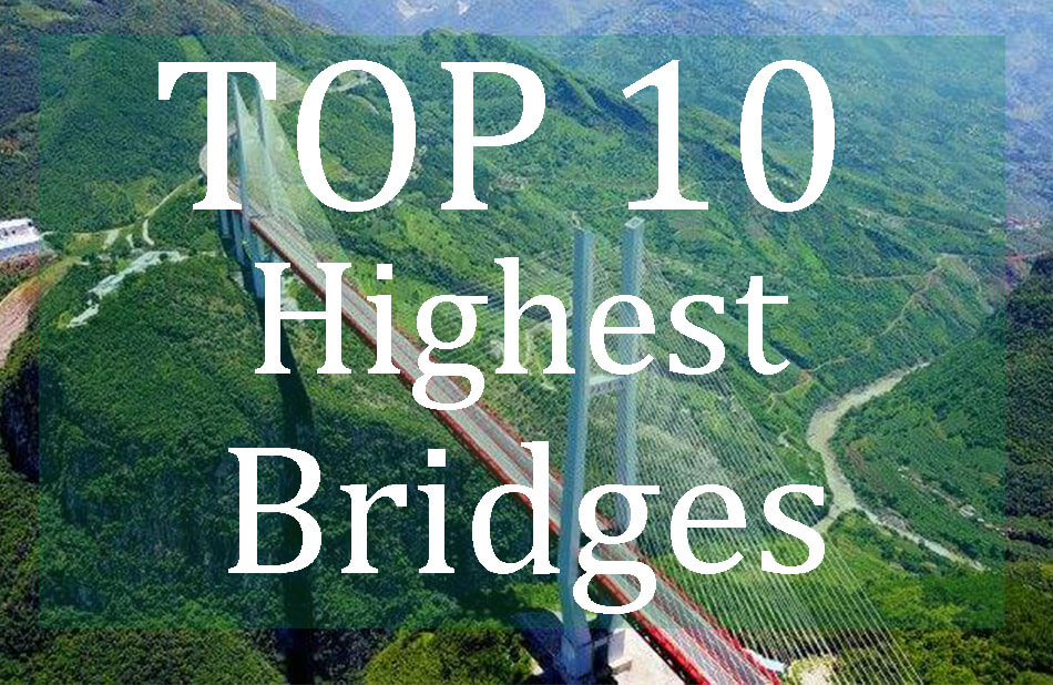 TOP 10 Highest Bridges