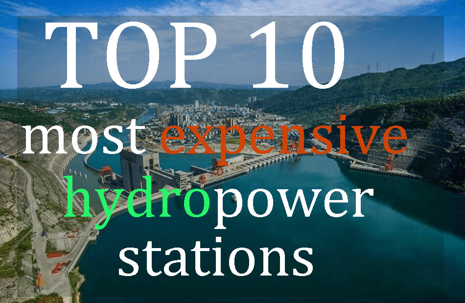 Top 10 most expensive hydropower stations